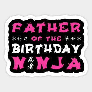 Birthday Ninja Party Gift Father Of The Birthday Ninja Dad Sticker